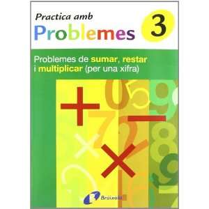  Problemes De Sumar, Restar I Multiplicar 1 Xifra Problemes De Sumar 