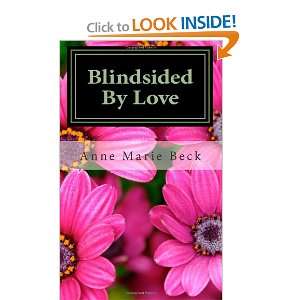    Blindsided By Love (9781475010695): Ms Anne Marie Beck: Books