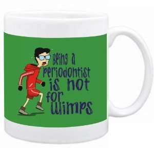  Being a Periodontist is not for wimps Occupations Mug 