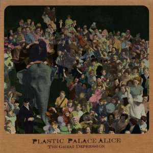  The Great Depression Plastic Palace Alice Music