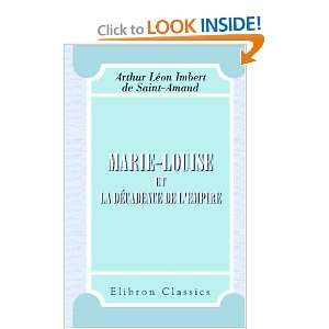 Marie Louise et la décadence de lEmpire (French Edition 