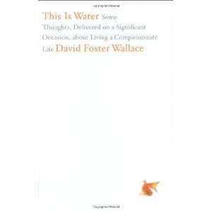   Living a Compassionate Life [Hardcover]: David Foster Wallace: Books