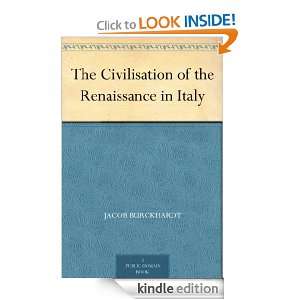 The Civilisation of the Renaissance in Italy Jacob Burckhardt  