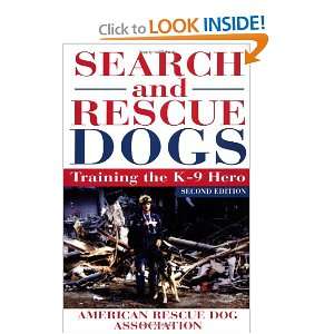  Search and Rescue Dogs: Training the K 9 Hero, Second 