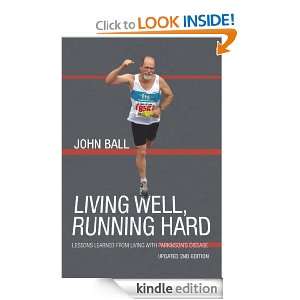 Living Well, Running Hard Lessons Learned from Living with Parkinson 