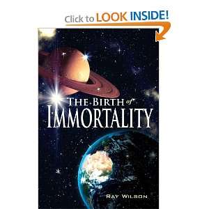    The Birth of Immortality (9781434304759) Ray Wilson Books
