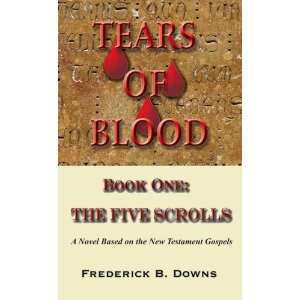  Tears of Blood: Book One The Five Scrolls (9780979062100 