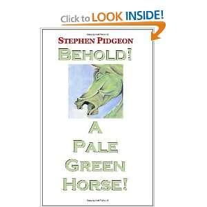 Behold A Pale Green Horse [Paperback] Stephen Pidgeon 
