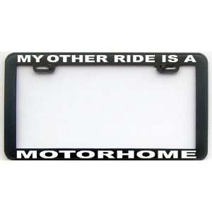  MY OTHER RIDE IS A MOTORHOME LICENSE PLATE FRAME 