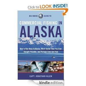 The Big Bucks Guide To Commercial Fishing In Alaska: Jonathan Allen 