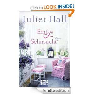 Emilys Sehnsucht Roman (German Edition) Juliet Hall, Barbara Röhl 