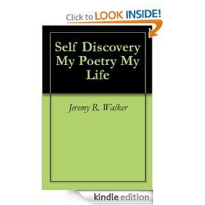 Self Discovery My Poetry My Life: Jeremy R. Walker:  Kindle 