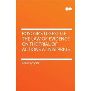   of Evidence on the Trial of Actions at Nisi Prius Henry Roscoe Books