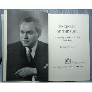 Engineer of the soul; A biography of Rabbi J.X.Cohen, 1889 1955 