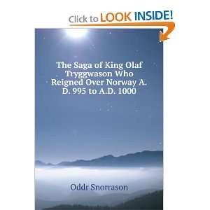  The Saga of King Olaf Tryggwason Who Reigned Over Norway A 