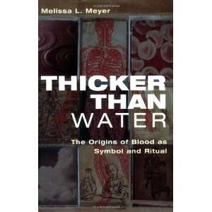  Thicker Than Water The Origins of Blood as Symbol and 