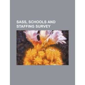  SASS, Schools and Staffing Survey (9781234223328) U.S 