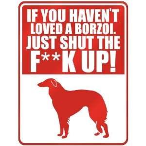   Loved A Borzoi , Just Shut The Fborzoiborzoik Up   Parking Sign Dog