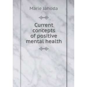    Current concepts of positive mental health Marie Jahoda Books