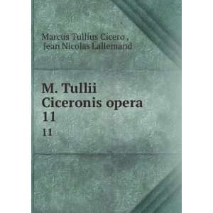  M. Tullii Ciceronis opera. 11: Jean Nicolas Lallemand 