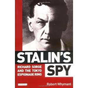  Stalins Spy Richard Sorge and the Tokyo Espionage Ring 