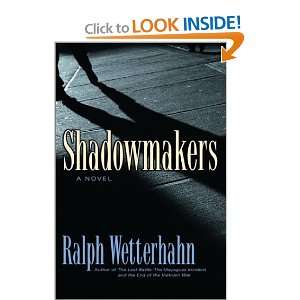  Shadowmakers A Novel [Hardcover] Ralph Wetterhahn Books