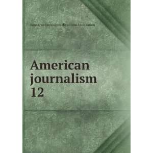  journalism. 12 American Journalism Historians Association Books