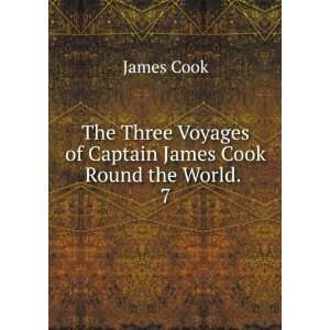   Voyages of Captain James Cook Round the World. . 7 James Cook Books