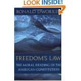 Freedoms Law The Moral Reading of the American Constitution by 