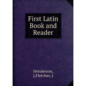    First Latin Book and Reader J,Fletcher, J Henderson Books