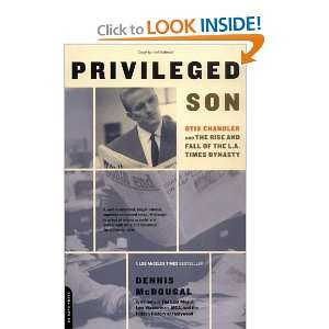 Privileged Son Otis Chandler And The Rise And Fall Of The 