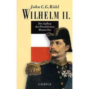 Wilhelm II., Der Aufbau der Persönlichen Monarchie 1888 1900:  