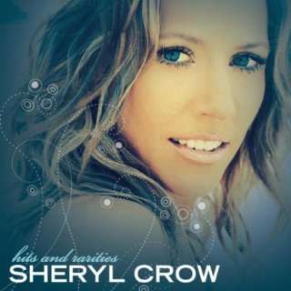 Sheryl Crow   Hits and Rarities Sheryl Crow