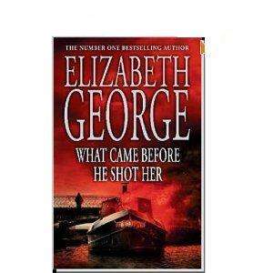   What came before he shot her, Elizabeth George, poche