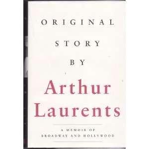   Arthur Laurents A Memoir of Broadway and Hollywood Laurents Arthur