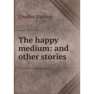    The happy medium and other stories Charles Marriott Books