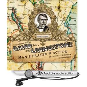 David Livingstone Man of Prayer and Action [Unabridged] [Audible 