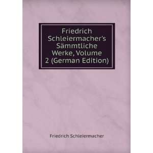 Friedrich Schleiermachers SÃ¤mmtliche Werke, Volume 2 (German 