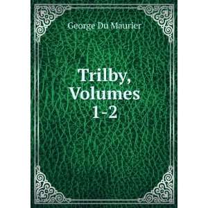  Trilby, Volumes 1 2 George Du Maurier Books