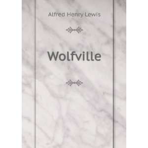  Wolfville Alfred Henry Lewis Books