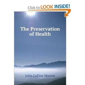 The Preservation of Health John Collins Warren  Books