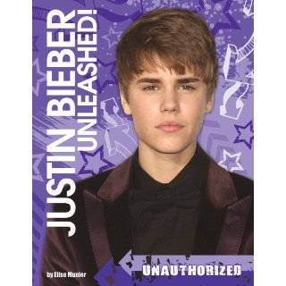 Justin Bieber Unleashed (Unauthorized) Hardcover by Elise Munier