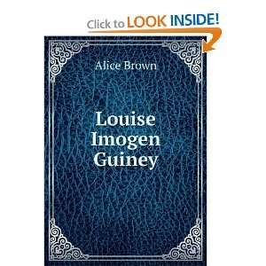  Louise Imogen Guiney Alice Brown Books