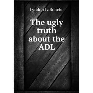  The ugly truth about the ADL Lyndon LaRouche Books