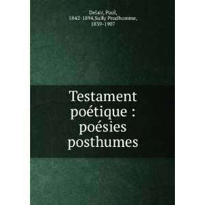   posthumes: Paul, 1842 1894,Sully Prudhomme, 1839 1907 Delair: Books