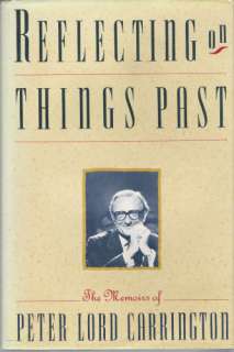   for Reflecting on Things Past The Memoirs of Peter Lord Carrington