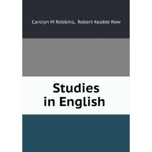 Studies in English . Robert Keable Row Carolyn M Robbins  