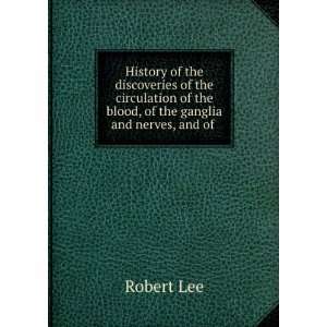   of the blood, of the ganglia and nerves, and of . Robert Lee Books