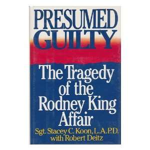  Presumed Guilty  the Tragedy of the Rodney King Affair 
