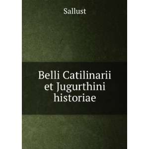  Belli Catilinarii et Jugurthini historiae Sallust Books